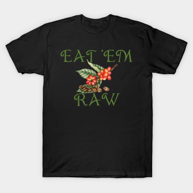 Eat 'em raw II T-Shirt by StarWheel